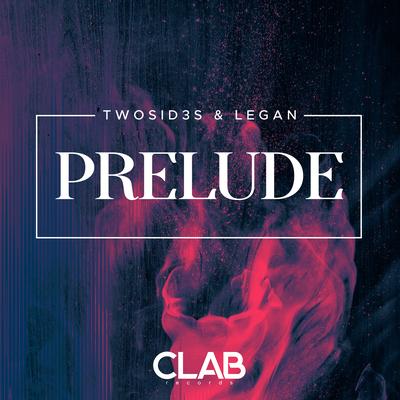 Prelude By Twosid3s, Legan's cover