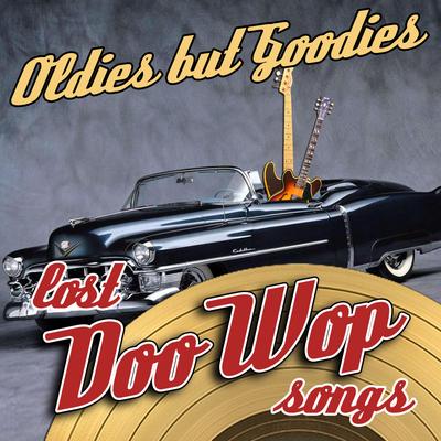 Oldies But Goodies - Lost Doo Wop Songs's cover