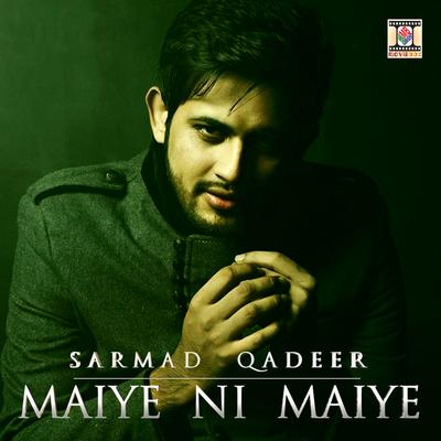 Maiye Ni Maiye By Sarmad Qadeer's cover
