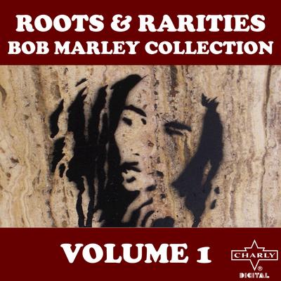 Roots & Rarities Bob Marley Collection Volume 1's cover