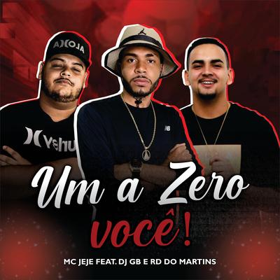 Um a Zero Você By DJ RD DO MARTINS, dj gb do martins, Mc Jeje's cover