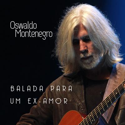 Balada para um Ex-Amor By Oswaldo Montenegro's cover