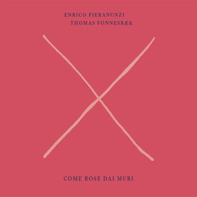 Come Rose Dai Muri By Thomas Fonnesbæk, Enrico Pieranunzi's cover