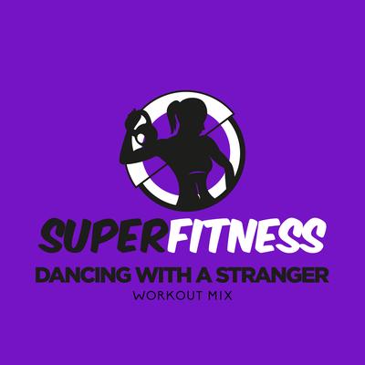 Dancing With A Stranger (Workout Mix Edit 133 bpm) By SuperFitness's cover