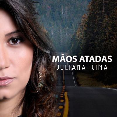 Mãos Atadas By Juliana Lima's cover