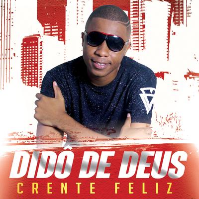 Crente Feliz By Didô de Deus's cover