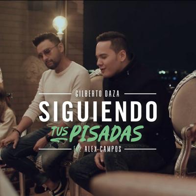 Siguiendo Tus Pisadas (Acoustic) By Gilberto Daza, Alex Campos's cover