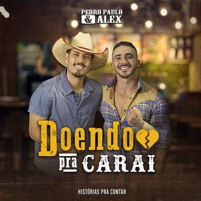 Doendo pra Carai By Pedro Paulo & Alex's cover