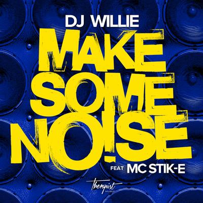 Make Some Noise By DJ Willie, Mc Stik-E's cover