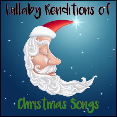 Lullaby Renditions of Christmas Songs's cover