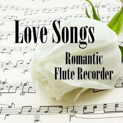 Love Songs: Romantic Flute Recorder's cover