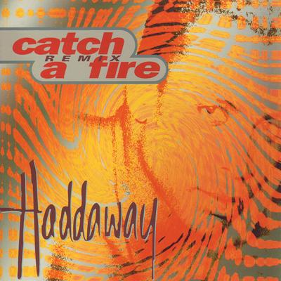 Catch a Fire (Tinmans Nemesis Dub) By Haddaway's cover