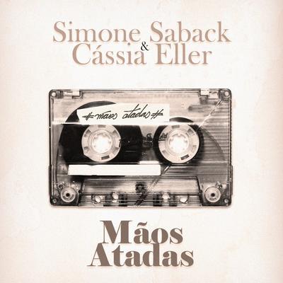 Mãos Atadas By Cássia Eller, Simone Saback's cover