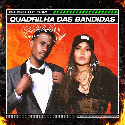 Quadrilha das Bandidas By DJ Zullu, Flay's cover