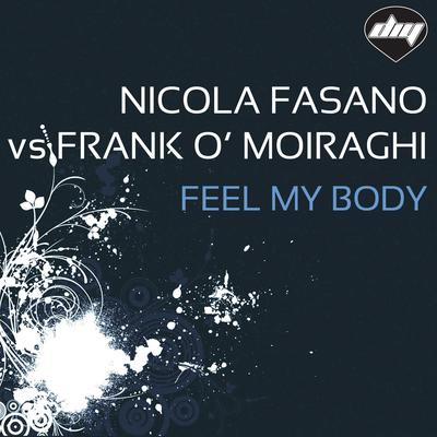 Feel My Body (Nicola Fasano & Steve Forest Radio Edit) By Frank'O Moiraghi, Nicola Fasano, Steve Forest's cover