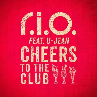 Cheers to the Club (Video Edit) By R.I.O., U-Jean's cover