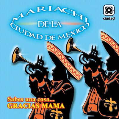 Sabes una Cosa By Mariachi de la Ciudad de Mexico's cover