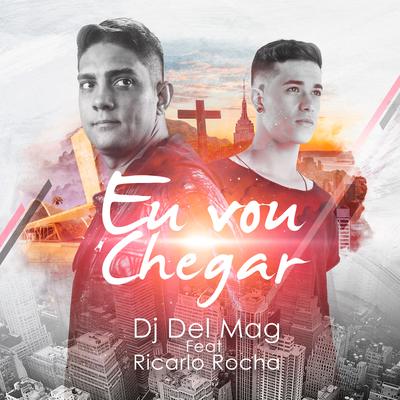 Eu Vou Chegar By Ricarlo Rocha, Dj Del Mag's cover