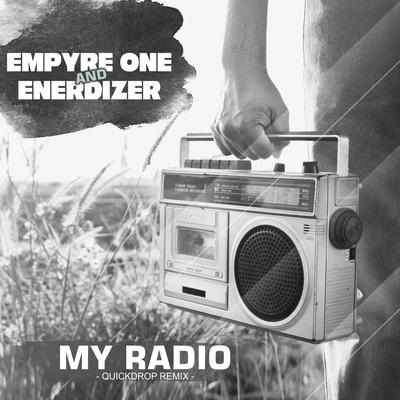 My Radio (Quickdrop Remix) By Empyre One, Enerdizer, Quickdrop's cover