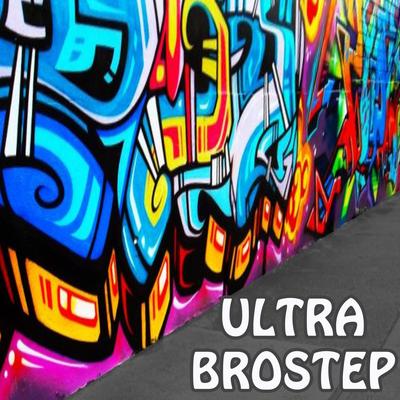 Ultra Brostep (Brutal Dubstep Drops)'s cover