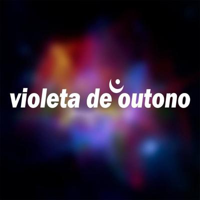 Violeta De Outono's cover