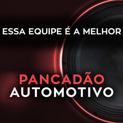 Essa Equipe É a Melhor: Pancadão Automotivo By Fabrício Cesar's cover