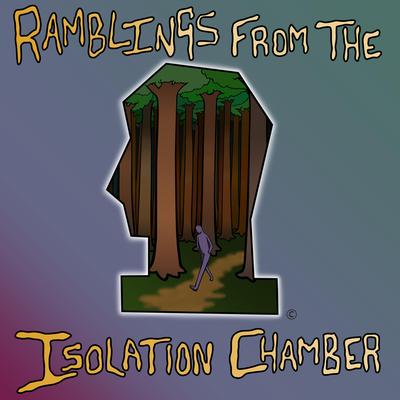 Ramblings from the Isolation Chamber's cover