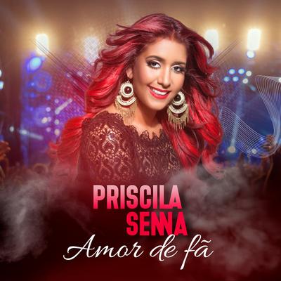 Eu Quero Atitude / Nosso Amor Chegou ao Fim / Vida Real (Ao Vivo) By Priscila Senna's cover