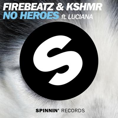 No Heroes (feat. Luciana) By Firebeatz, KSHMR, Luciana's cover