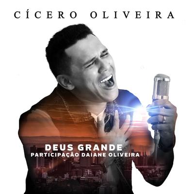 Deus Grande By Cícero Oliveira, Daiane Oliveira's cover
