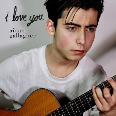 I Love You By Aidan Gallagher's cover