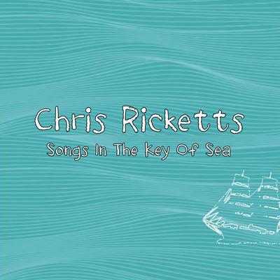 Songs In The Key Of Sea By Chris Ricketts's cover