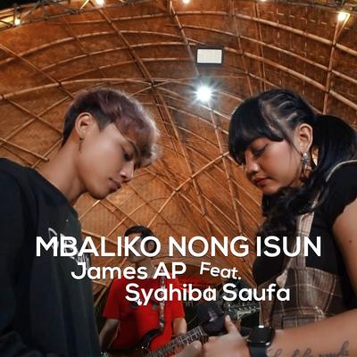 Mbaliko Nong Isun (Koplo Version) By James AP, Syahiba Saufa's cover