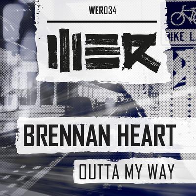 Outta My Way By Brennan Heart's cover