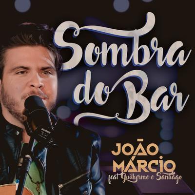 Sombra do Bar By João Marcio, Guilherme & Santiago's cover