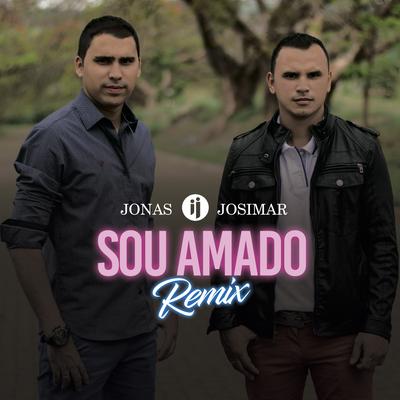 Sou Amado (Remix) By Jonas & Josimar's cover