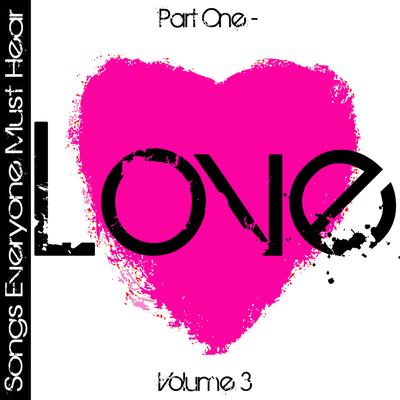 Songs Everyone Must Hear: Part One - Love Vol 3's cover