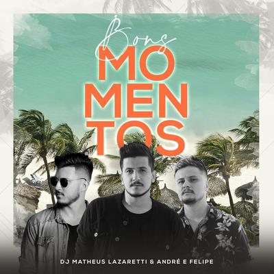Bons Momentos By DJ Matheus Lazaretti, André e Felipe's cover