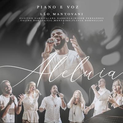 Aleluia (Piano e Voz) By Cleiton Saraiva, Leo Mantovani, Ana Gabriela, Celina Borges, Flavia Dornellas, Gil Monteiro, Higor Fernandes, Higor Fernandes's cover