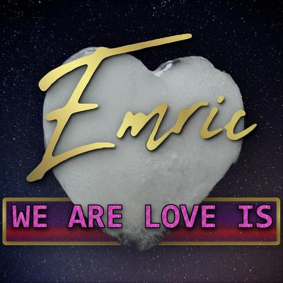 We Are Love Is By Emric's cover