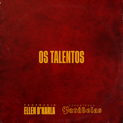 Espontâneos Parábolas - Os Talentos By Ellen D' Karla, fhop music's cover
