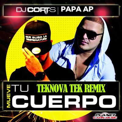 Mueve Tu Cuerpo (Teknova Tek Remix) By DJ Cort-S, Papa Ap, Papa Ap, Teknova's cover