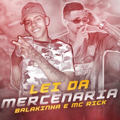 Lei da Mercenária By Mc Balakinha, MC Rick's cover