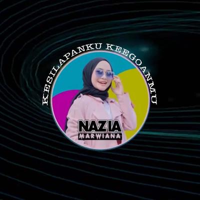 Kesilapanku Keegoanmu (Remix) By Nazia Marwiana's cover