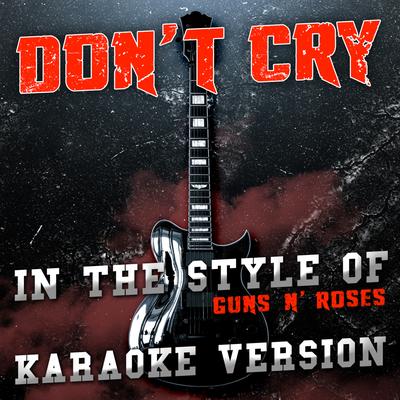 Don't Cry (In the Style of Guns N' Roses) [Karaoke Version]'s cover