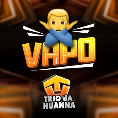 Vapo By Trio Da Huanna's cover