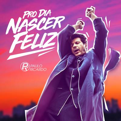 Pro Dia Nascer Feliz By Paulo Ricardo, Selva's cover