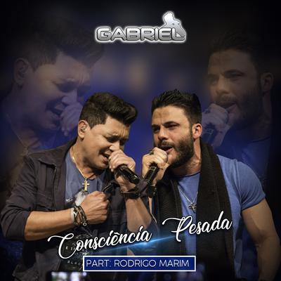 Consciência Pesada (Ao Vivo) By Rodrigo Marim, Cantor Gabriel's cover