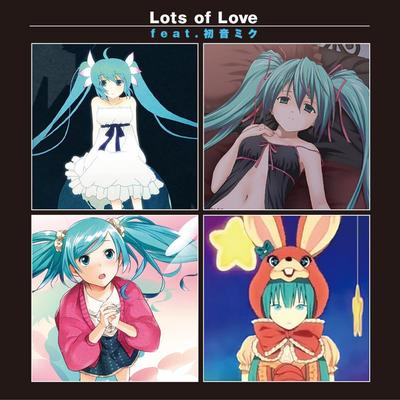 Lots of Love (feat. 初音ミク)'s cover