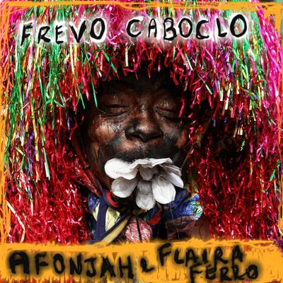 Frevo Caboclo By Afonjah, Flaira Ferro's cover